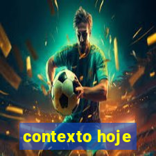 contexto hoje